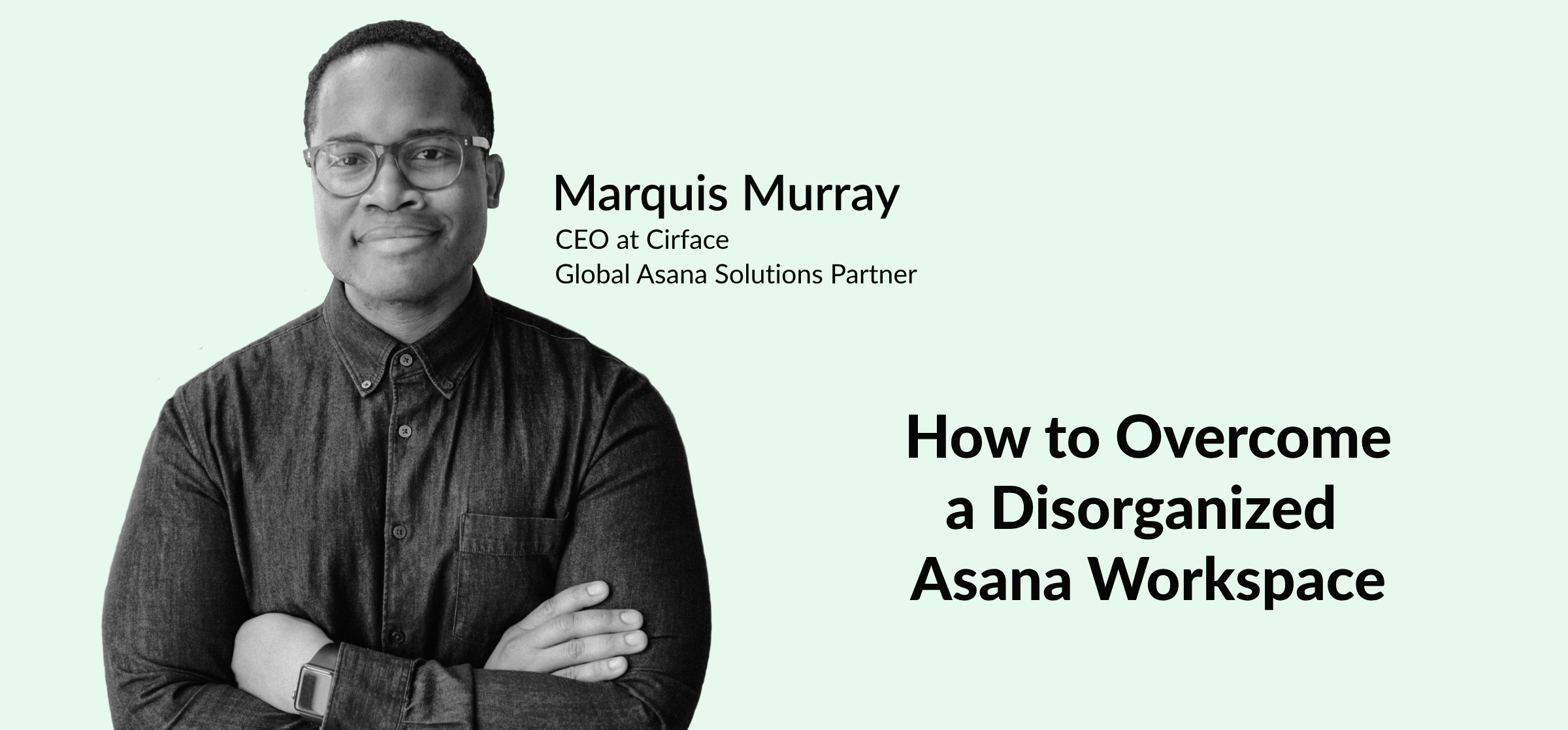 A headshot of Marquis Murray, an Asana Solutions Partner and a process optimization expert.